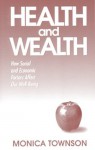 Health and Wealth: How Social and Economic Factors Affect Our Well Being - Monica Townson