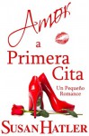 Amor a Primera Cita (Mejor una Cita que Nunca, #1) - Susan Hatler