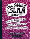 The Sibling Slam Book: What It's Really Like To Have A Brother Or Sister With Special Needs - Don Meyer