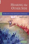 Hearing the Other Side: Deliberative Versus Participatory Democracy - Diana C. Mutz