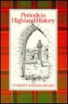 Periods in Highland History (Highland Library) - I.F. Grant, Hugh Cheape