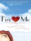 Fire Me: A Tale of Scheming, Dreaming and Looking for Love in All the Wrong Places - Libby Malin