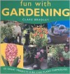 Fun with Gardening: 50 Great Projects Kids Can Plant Themselves - Clare Bradley