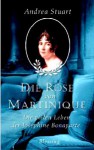 Die Rose von Martinique: Die vielen Leben der Joséphine Bonaparte - Andrea Stuart, Sabine Herting, Wieland Grommes