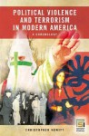 Political Violence and Terrorism in Modern America: A Chronology - Christopher Hewitt