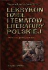 Leksykon dzieł i tematów literatury polskiej : dla uczniów gimnazjów i liceów - Tomasz Miłkowski