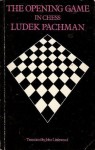 The Opening Game in Chess - Ludek Pachman