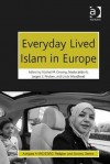 Everyday Lived Islam in Europe - Nathal M Dessing, Nadia Jeldtoft