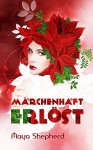 Märchenhaft erlöst (Die Märchenhaft-Trilogie 2) - Maya Shepherd