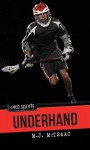 Underhand - Jo Ellen Bogart, M J McIsaac, Dean Griffiths