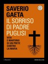 Il sorriso di Padre Puglisi: Vita e martirio di un prete contro la mafia - Saverio Gaeta