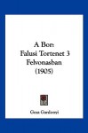 A Bor: Falusi Tortenet 3 Felvonasban (1905) - Géza Gárdonyi