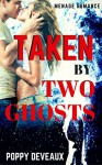 MYSTERY ROMANCE: TAKEN BY TWO GHOSTS: Threesome Romance (MMF Bisexual Menage Short Stories) - Poppy Deveaux