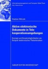 Aktive Elektronische Dokumente in Telekooperationsumgebungen: Konzept Und Einsatzmoglichkeiten Am Beispiel Elektronischer Patientenakten - Stefan Wilczek, Helmut Kramar