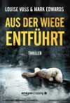 Aus der Wiege entführt (German Edition) - Mark Edwards, Louise Voss, Gunter Olschowsky