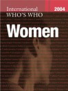 The International Who's Who of Women 2004 - Europa Publications