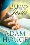 30 Days With Jesus - Adam Houge