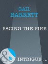 Facing the Fire (Mills & Boon Intrigue) - Gail Barrett