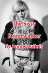 The Sissy Streetwalker (Trans Erotica) - Annie DuBois