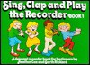 Sing, Clap and Play the Recorder - Heather Cox