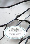 O Espelho da Tia Margarida - Walter Scott, Maria Dias