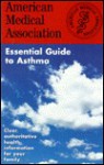 The American Medical Association Essential Guide to Asthma: Good Food That's Good for You - American Medical Association