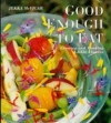 Good Enough to Eat: Growing Edible Flowers and Cooking with Them - Jekka McVicar