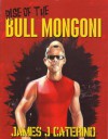 Rise of the Bull Mongoni - James J. Caterino