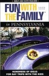 Fun with the Family in Pennsylvania, 4th: Hundreds of Ideas for Day Trips with the Kids - Faith Paulsen, Emily Paulsen