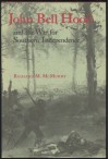 John Bell Hood and the War for Southern Independence - Richard M. McMurry