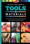 The Fine Artist's Guide to Tools & Materials: An essential reference for understanding and using the tools of the trade - Elizabeth T. Gilbert