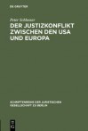 Der Justizkonflikt Zwischen Den USA Und Europa: Erweiterte Fassung Eines Vortrags Gehalten VOR Der Juristischen Gesellschaft Zu Berlin Am 10. Juli 1985 (English Summary) - Peter Schlosser