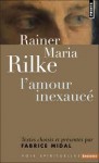 Rainer Maria Rilke: L'amour inexaucé - Fabrice Midal