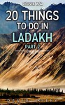 20 things to do in Ladakh: Part 2 (20 Things (Discover India) Book 8) - David Riley