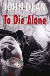 To Die Alone - John Dean