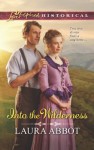 Into the Wilderness (Love Inspired Historical) - Laura Abbot