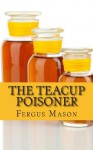 The Teacup Poisoner - Fergus Mason