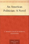 An American Politician: A Novel - F. Marion (Francis Marion) Crawford