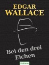 Bei den drei Eichen - Edgar Wallace, Otto A van Bebber