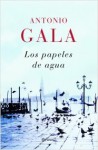 Los Papeles De Agua - Antonio Gala