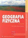 Geografia fizyczna : podręcznik : liceum ogólnokształcące : zakres rozszerzony - Piotr Czubla