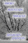 Smoky Mountain Miracle (Smoky Mountain Mysteries) (Volume 4) - Sharleen Johnson