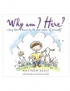 Why Am I Here? - Matthew Kelly, Hazel Mitchell