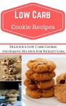 Low Carb Cookie Recipes: Delicious Low Carb Cookie Recipes For Weight Loss (Low Carb Cookbook) - Jeremy Smith