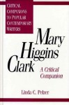 Mary Higgins Clark: A Critical Companion (Critical Companions to Popular Contemporary Writers) - Linda C. Pelzer, Kathleen Gregory Klein