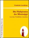 Die Flußpiraten des Mississippi : Aus dem Waldleben Amerikas (German Edition) - Friedrich Gerstäcker