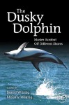 Dusky Dolphin: Master Acrobat Off Different Shores - Bernd Wursig, Melany Wursig