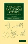 A Treatise on Analytical Statics: With Numerous Examples - Edward John Routh