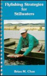 Flyfishing Strategies for Stillwaters - Brian M. Chan