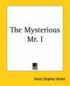 The Mysterious Mr. I - Harry Stephen Keeler